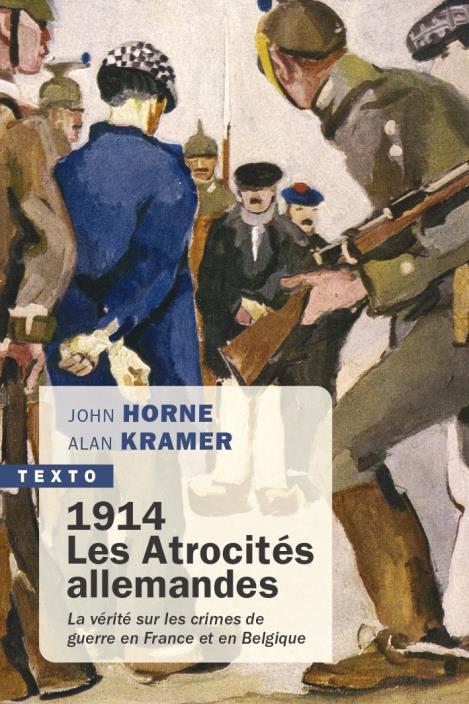 1914. LES ATROCITES ALLEMANDES - LA VERITE SUR LES CRIMES DE GUERRE EN FRANCE ET EN BELGIQUE