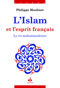 ISLAM ET L'ESPRIT FRANCAIS (L') II : LA VIE MUHAMMADIENNE