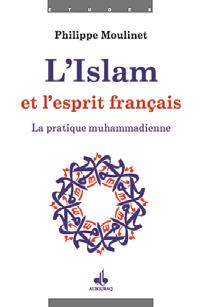 ISLAM ET ESPRIT FRANCAIS III : LA PRATIQUE MOHAMADIENNE