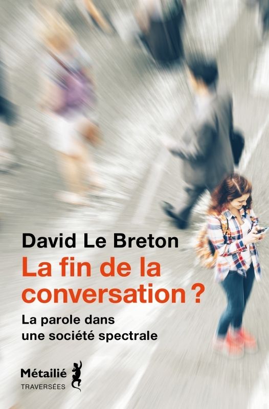 La fin de la conversation ? - la parole dans une societe spectrale