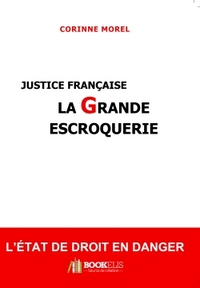 JUSTICE FRANCAISE, LA GRANDE ESCROQUERIE
