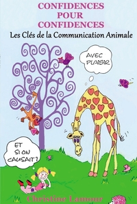 CONFIDENCES POUR CONFIDENCES - LES CLES DE LA COMMUNICATION ANIMALE