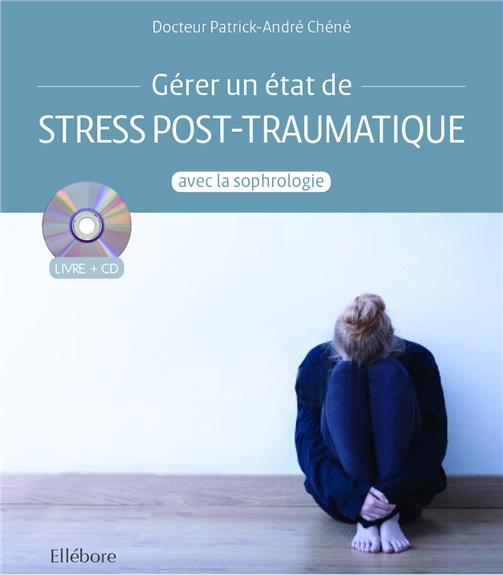 GERER UN ETAT DE STRESS POST-TRAUMATIQUE AVEC LA SOPHROLOGIE - LIVRE + CD