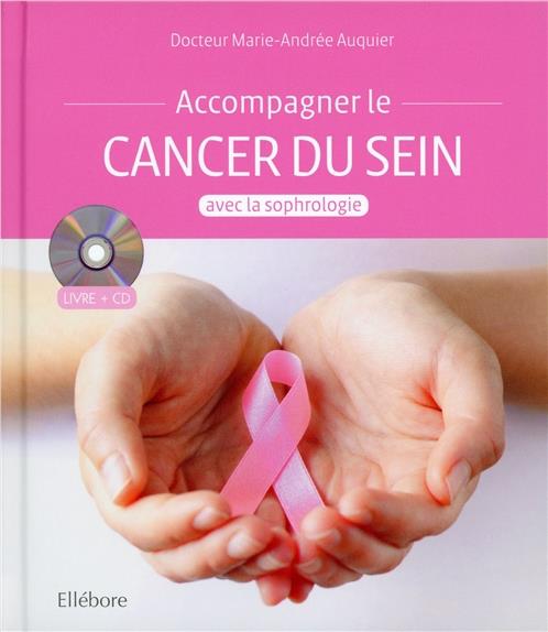 ACCOMPAGNER LE CANCER DU SEIN AVEC LA SOPHROLOGIE - LIVRE + CD