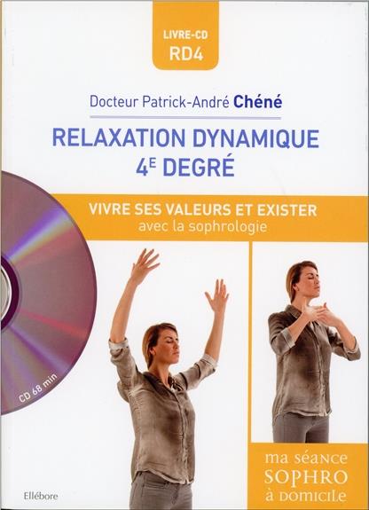 RELAXATION DYNAMIQUE 4E DEGRE - VIVRE SES VALEURS ET EXISTER AVEC LA SOPHROLOGIE - LIVRE + CD
