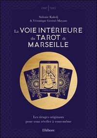 LA VOIE INTERIEURE DU TAROT DE MARSEILLE - LES TIRAGES ORIGINAUX POUR VOUS REVELER A VOUS-MEME