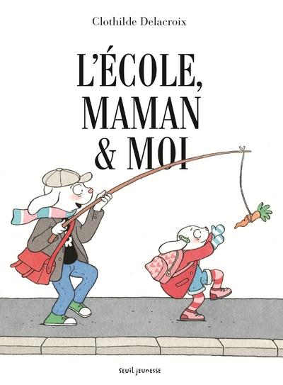 L'ECOLE, MAMAN & MOI