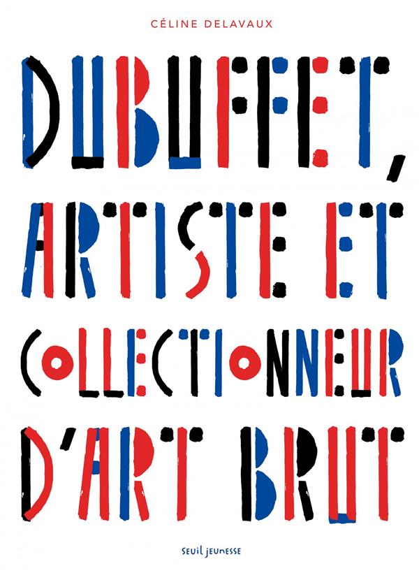 DUBUFFET, ARTISTE ET COLLECTIONNEUR D'ART BRUT