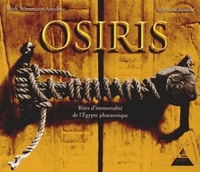 OSIRIS - RITES D'IMMORTALITE DE L'EGYPTE PHARAONIQUE