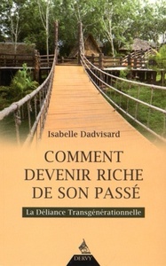 COMMENT DEVENIR RICHE DE SON PASSE - LA DELIANCE TRANSGENERATIONNELLE