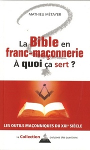 LA BIBLE EN FRANC-MACONNERIE, A QUOI CA SERT ?