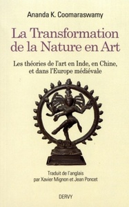 LA TRANSFORMATION DE LA NATURE EN ART - LES THEORIES DE L'ART EN INDE, EN CHINE, ET DANS L'EUROPE