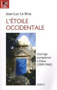 L'ETOILE OCCIDENTALE - UNE LOGE EUROPEENNE A DAKAR (1899-1960)