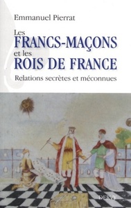 LES FRANCS-MACONS ET LES ROIS DE FRANCE
