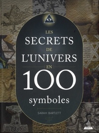 LES SECRETS DE L'UNIVERS EN 100 SYMBOLES