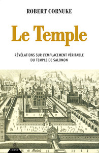 LE TEMPLE - REVELATIONS SUR L'EMPLACEMENT VERITABLE DU TEMPLE DE SALOMON