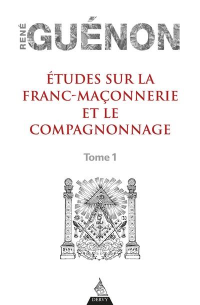 ETUDES SUR LA FRANC-MACONNERIE ET LE COMPAGNONNAGE - TOME 1 - VOL01