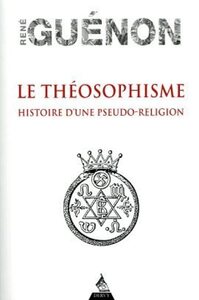 LE THEOSOPHISME - HISTOIRE D'UNE PSEUDO-RELIGION