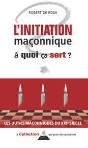 L'INITIATION MACONNIQUE - A QUOI CA SERT ?