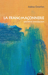 LA FRANC-MACONNERIE - UNE BREVE INTRODUCTION
