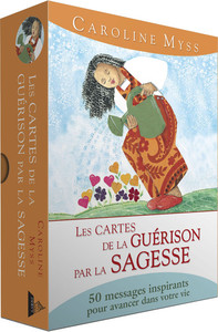 LES CARTES DE LA GUERISON PAR LA SAGESSE - 50 MESSAGES INSPIRANTS POUR AVANCER DANS VOTRE VIE