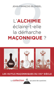 L&#039;ALCHIMIE ECLAIRE-T-ELLE LA DEMARCHE MACONNIQUE ?