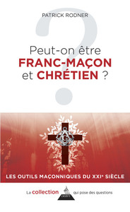 PEUT-ON ETRE FRANC-MACON ET CHRETIEN ?