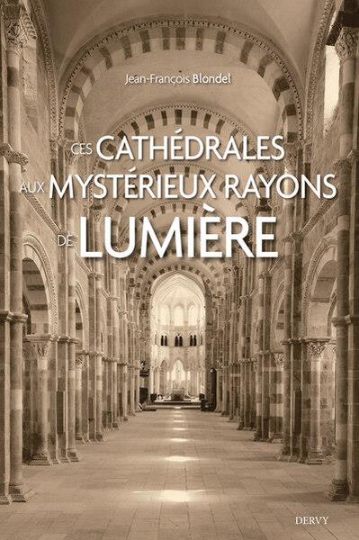 CES CATHEDRALES AUX MYSTERIEUX RAYONS DE LUMIERE