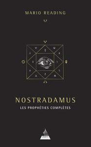 NOSTRADAMUS : LES PROPHETIES COMPLETES