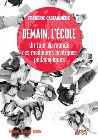 DEMAIN, L'ECOLE - UN TOUR DU MONDE DES MEILLEURES PRATIQUES