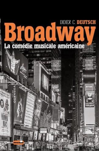 BROADWAY - LA COMEDIE MUSICALE AMERICAINE