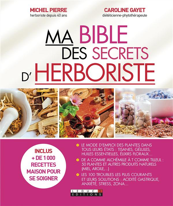 MA BIBLE DES SECRETS D'HERBORISTES - INCLUS PLUS DE 1000 RECETTES MAISON POUR SE SOIGNER