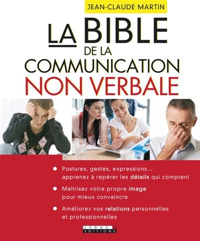 MA BIBLE DE LA COMMUNICATION NON VERBALE - MAITRISER LES CODES POUR AMELIORER VOTRE IMAGE ET VOTRE P