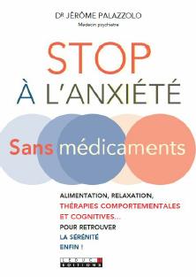 STOP A L'ANXIETE SANS MEDICAMENTS - ALIMENTATION RELAXATION THERAPIES COMPORTEMENTALES ET COGNITIVES