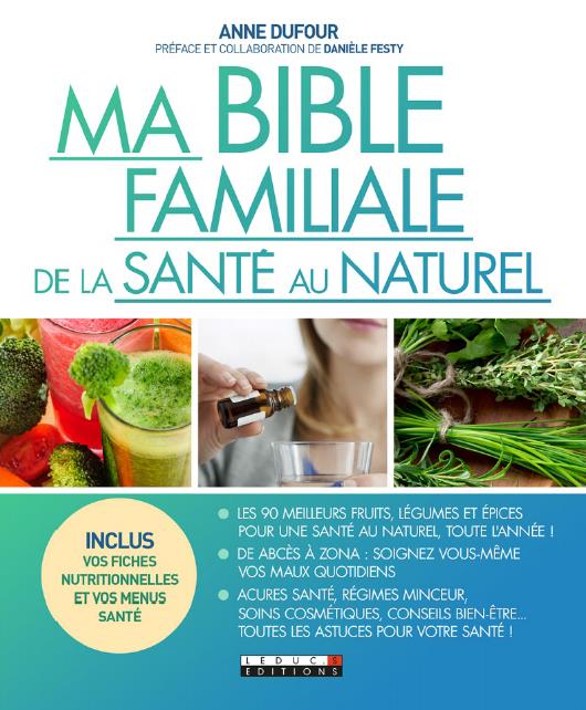MA BIBLE DE LA SANTE AU NATUREL - LES 90 MEILLEURS FRUITS, LEGUMES ET EPICES POUR ETRE EN MEILLEURE