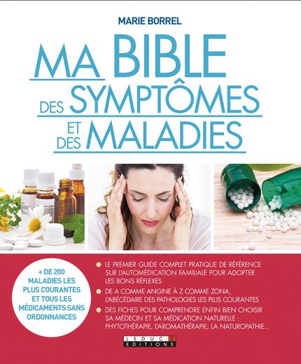 MA BIBLE DES SYMPTOMES ET DES MALADIES - PLUS DE 100 MALADIES EXPLIQUEES, LES METHODES LES PLUS EFFI