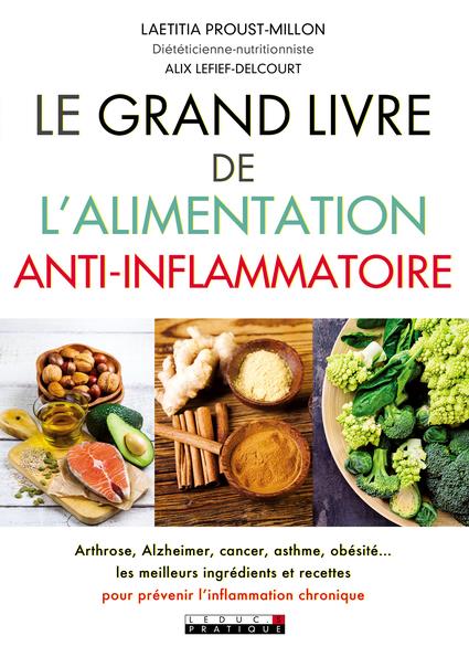 LE GRAND LIVRE DE L'ALIMENTATION ANTI-INFLAMMATOIRE - ARTHROSE, ALZHEIMER, CANCER, ASTHME, OBESITE .