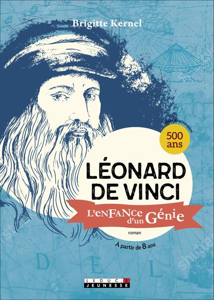 LEONARD DE VINCI, L'ENFANCE D'UN GENIE - ROMAN A PARTIR DE 8 ANS