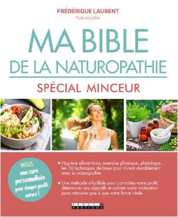 MA BIBLE DE LA NATUROPATHIE - SPECIAL MINCEUR