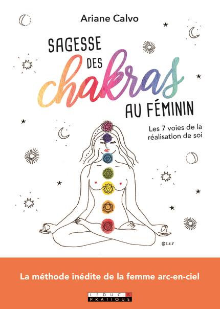 SAGESSE DES CHAKRAS AU FEMININ - LES 7 VOIES DE LA REALISATION DE SOI
