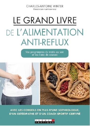 LE GRAND LIVRE DE L'ALIMENTATION ANTI-REFLUX - VOS PROGRAMMES D'ACCOMPAGNEMENT DIETETIQUE + 25 RECET