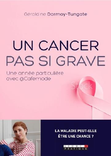 UN CANCER PAS SI GRAVE - JOURNAL DE BORD D'UNE ANNEE PARTICULIERE
