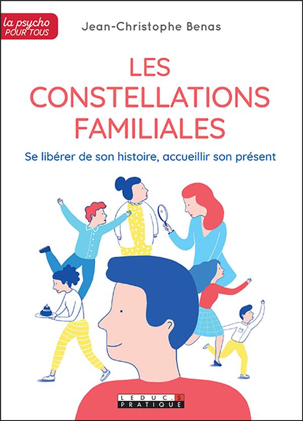 LES CONSTELLATIONS FAMILIALES - SE LIBERER DE SON HISTOIRE, ACCUEILLIR SON PRESENT