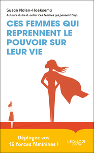 CES FEMMES QUI REPRENNENT LE POUVOIR SUR LEUR VIE - DEPLOYEZ VOS 16 FORCES FEMININES !