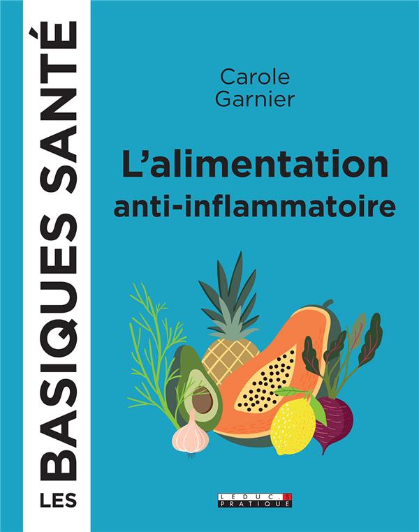 L'ALIMENTATION ANT-INFLAMMATOIRE - LES BASIQUES SANTE