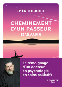 CHEMINEMENT D'UN PASSEUR D'AMES - LE TEMOIGNAGE D'UN DOCTEUR EN PSYCHOLOGIE EN SOINS PALLIATIFS