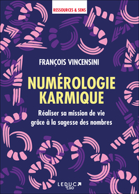 NUMEROLOGIE KARMIQUE - REALISER SA MISSION DE VIE GRACE A LA SAGESSE DES NOMBRES