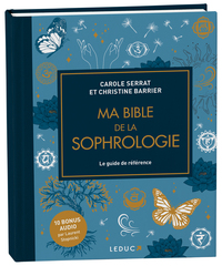 MA BIBLE DE LA SOPHROLOGIE - EDITION DE LUXE - LE GUIDE DE REFERENCE