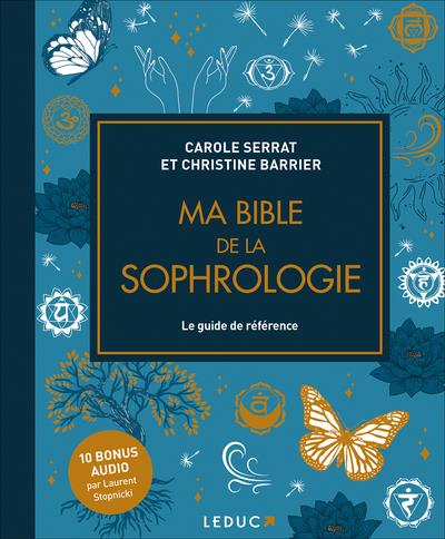 MA BIBLE DE LA SOPHROLOGIE - EDITION DE LUXE - LE GUIDE DE REFERENCE