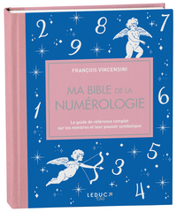 MA BIBLE DE LA NUMEROLOGIE - EDITION DE LUXE - LE GUIDE DE REFERENCE
